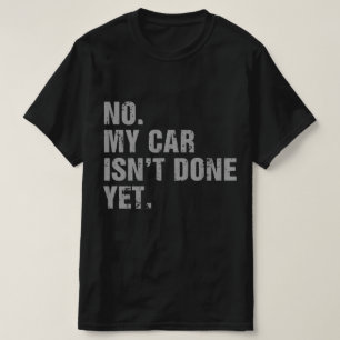 T-shirt Non ma voiture n'est pas encore prête Mécaniciens