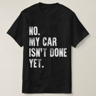 T-shirt Non ma voiture n'est pas encore prête Mécaniciens