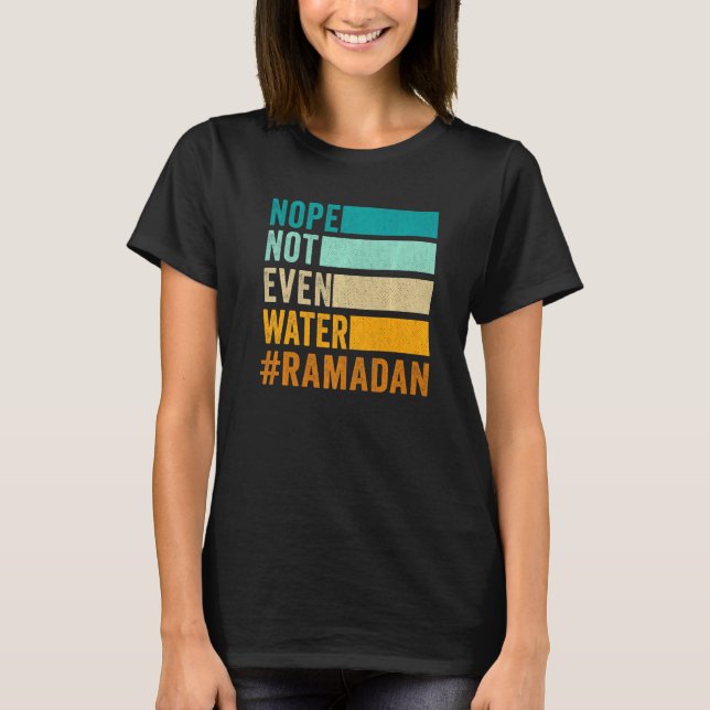 T-shirt Non Même Pas D'eau Ramadan Jeûne Musulman (Devant)