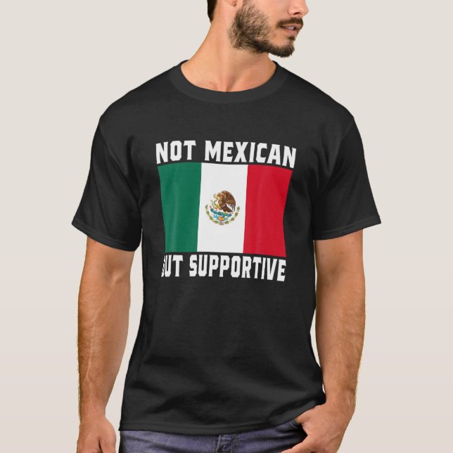 T-shirt Non Mexicain, Mais Supportif Funny Mexique Drapeau (Devant)