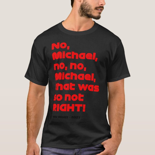 T-shirt Non Michael qui n'était pas si bien - Toto Wolff C (Devant)