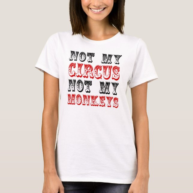 T-shirt Non mon cirque non mes singes (Devant)