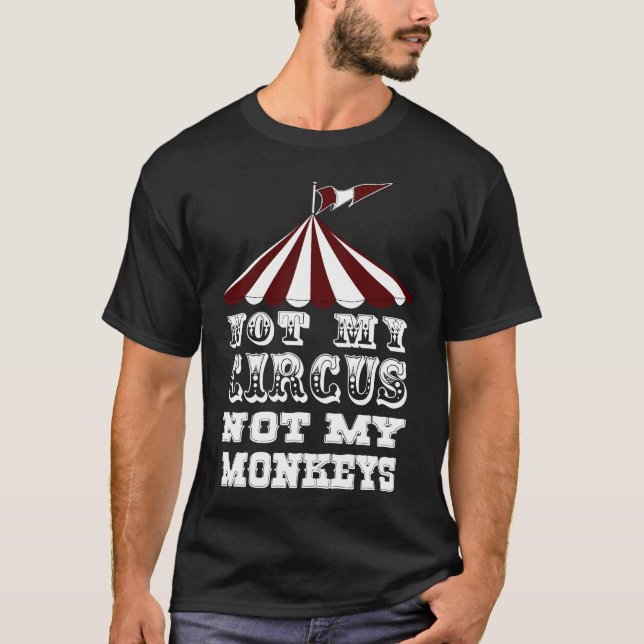 T-shirt Non mon cirque non mes singes, NON MON PROBLÈME (Devant)
