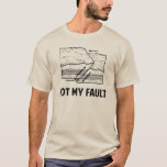 T-shirt Non mon défaut<br><div class="desc">Hé, ce n'est pas votre défaut ! La terre l'a fait, en étant allié défectueux et substance. Faites la lumière des tremblements de terre et de la responsabilité personnelle !</div>