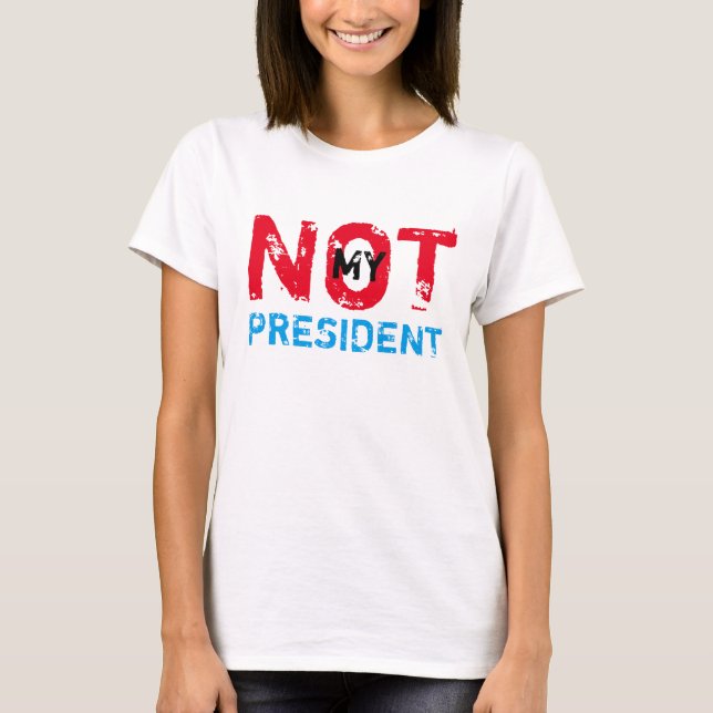 T-shirt Non mon Président Trump Protest (Devant)