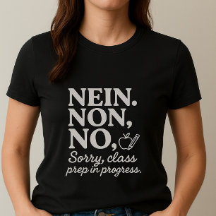 T-shirt NON. NON. NON. Tee; Prof de classe drôle en prépar