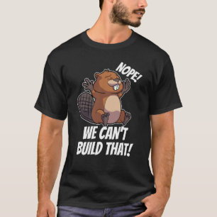 T-shirt Non, nous ne pouvons pas le construire barrage il