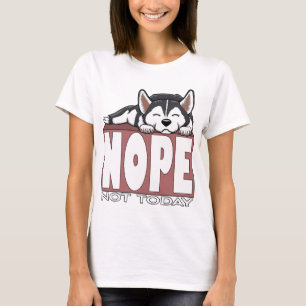 T-shirt Non pas aujourd'hui Chien Husky Sibérien endormi
