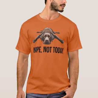 T-shirt Non Pas aujourd'hui Chocolat Lab Paresseux Chien C