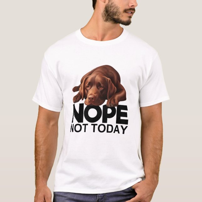 T-shirt Non Pas Aujourd'Hui Chocolat Labrador (Devant)