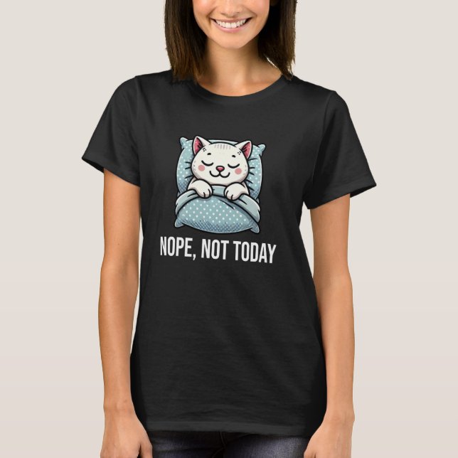 T-shirt Non Pas Aujourd'Hui Drôle Chat Dormir Napping (Devant)