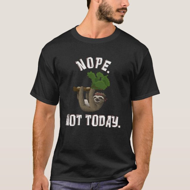 T-shirt Non Pas Aujourd'Hui Lazy Sloth (Devant)