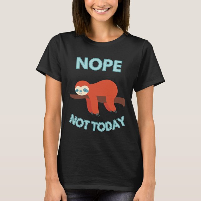 T-shirt Non Pas Aujourd'Hui Lazy Sloth (Devant)