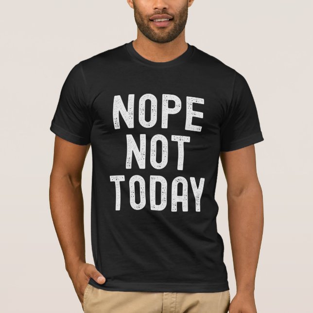 T-shirt Non, Pas Aujourd'Hui - L'Humeur Activée (Devant)