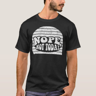 T-shirt Non pas aujourd'hui Rétro Coucher de soleil Drôle