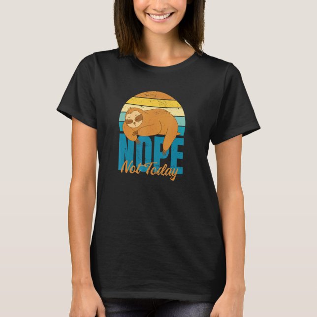 T-shirt Non Pas Aujourd'Hui Sloth Slow AF (Devant)