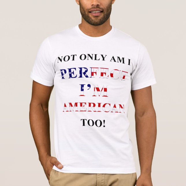 T-shirt Non seulement parfait, américain (Devant)