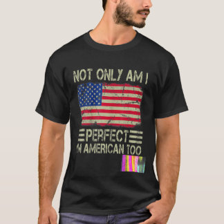T-shirt Non seulement suis-je parfait, je suis Américain T