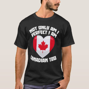 T-shirt Non Seulement Suis-Je Parfait Je Suis Canadien Au