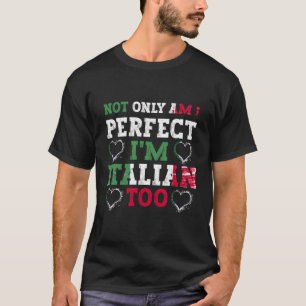 T-shirt Non Seulement Suis-Je Parfait, Je Suis Italien Aus