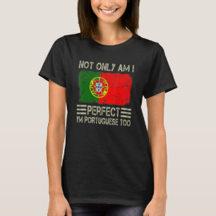 T-shirt Non seulement suis-je parfait, je suis portugais a