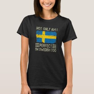 T-shirt Non seulement suis-je parfait je suis suédois Too