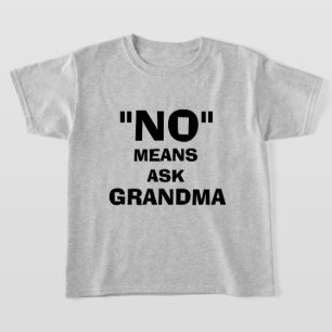 T-SHIRT "NON" SIGNIFIE DEMANDER À GRANDMA