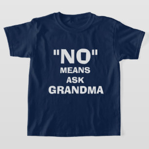 T-SHIRT "NON" SIGNIFIE DEMANDER À GRANDMA