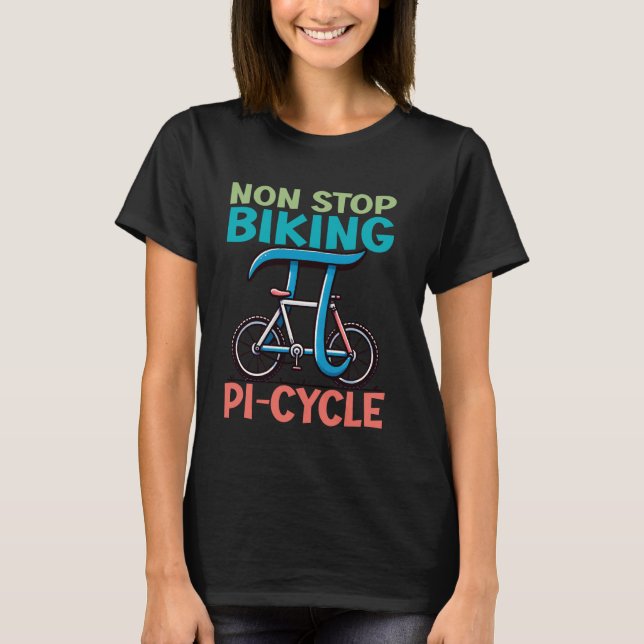 T-shirt Non Stop Vélo PiCycle Funny Math plaisanteries Pi  (Devant)