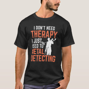 T-shirt Non Thérapie Juste Détecteur Métal Détectoriste D