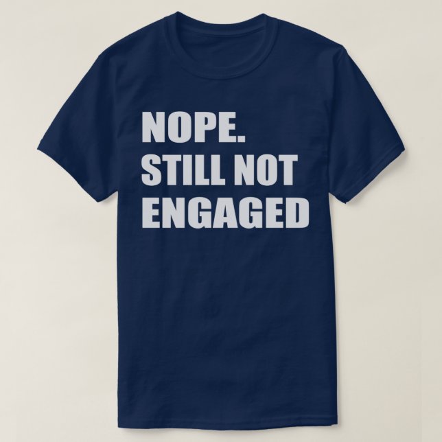 T-shirt Non toujours pas engagé 2 (Design devant)