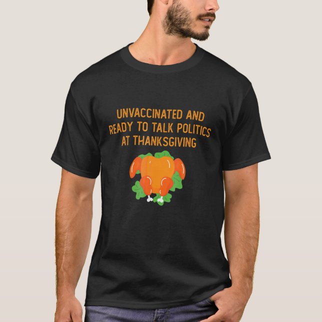 T-shirt Non Vacciné Et Prêt À Parler Politique À Thanksg (Devant)