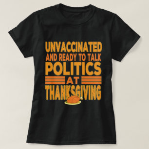 T-shirt Non vacciné Et Prêt À Parler Politique Thanksgi