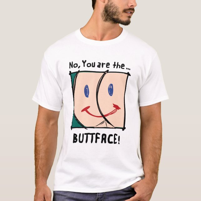 T-shirt Non, vous êtes les BUTTFACE ! chemise (Devant)