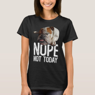 T-shirt Nope Aujourd'Hui Pas Lazy Anglais Chien De Chien À