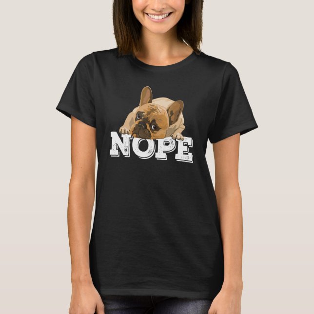 T-shirt Nope Lazy Anglais Bulldog Chien Nope Pas Aujourd'H (Devant)