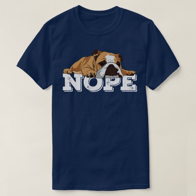 T-shirt Nope Lazy English Bulldog Amoureux des chiens (Design devant)
