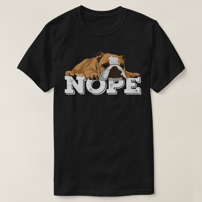 T-shirt Nope Lazy English Bulldog cadeau Amoureux des chie (Design devant)