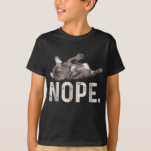 T-shirt Nope Lazy French Bulldog Amoureux des chiens Cadea (Devant)