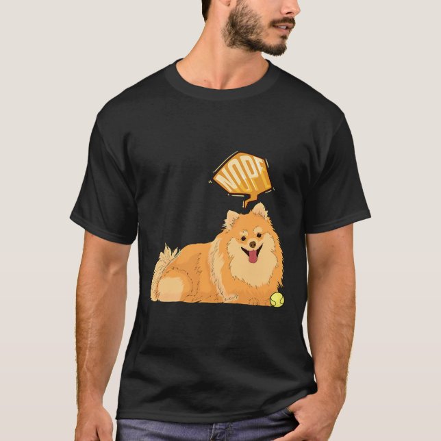 T-shirt Nope Lazy Pomeranian Funny Pomeranian (Devant)