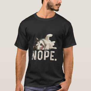 T-shirt Nope Lazy Siberian Husky Amoureux des chiens Cadea