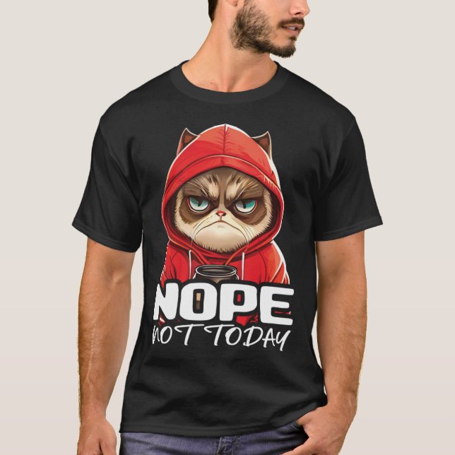 T-shirt Nope Not Today Cat I Lazy Cat Nope  3 (Devant)
