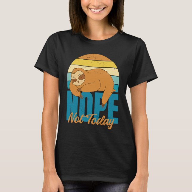 T-shirt Nope Not Today Cute  Sleeping Sloth (Devant)