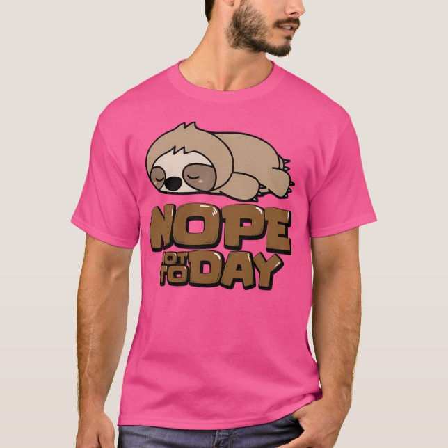 T-shirt Nope Not Today - Funny Lazy Sloth Meme (Devant)