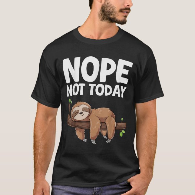 T-shirt Nope Not Today Sloth  (Devant)