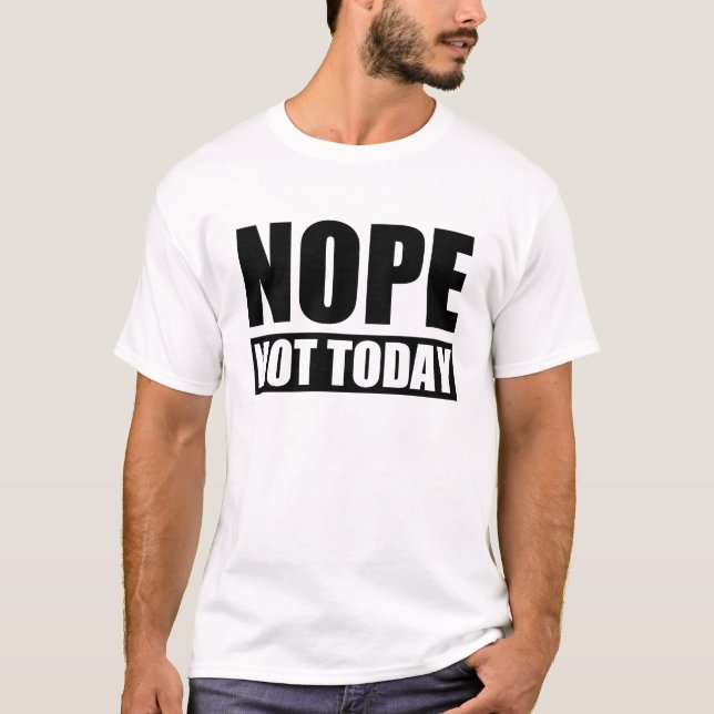 T-shirt Nope pas aujourd'hui (Devant)