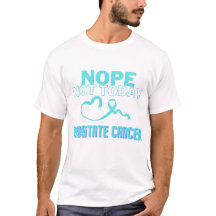 NOPE...PAS AUJOURD'HUI/ CANCER DE LA PROSTATE/ CAN