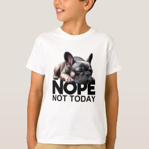 T-shirt Nope Pas Aujourd'Hui French Buldog