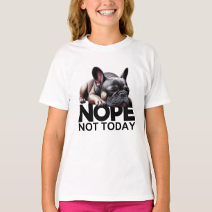 T-shirt Nope Pas Aujourd'Hui French Buldog