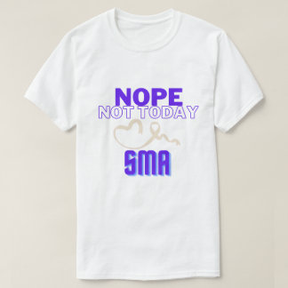 T-SHIRT NOPE...PAS AUJOURD'HUI/ SMA/ UNISEX